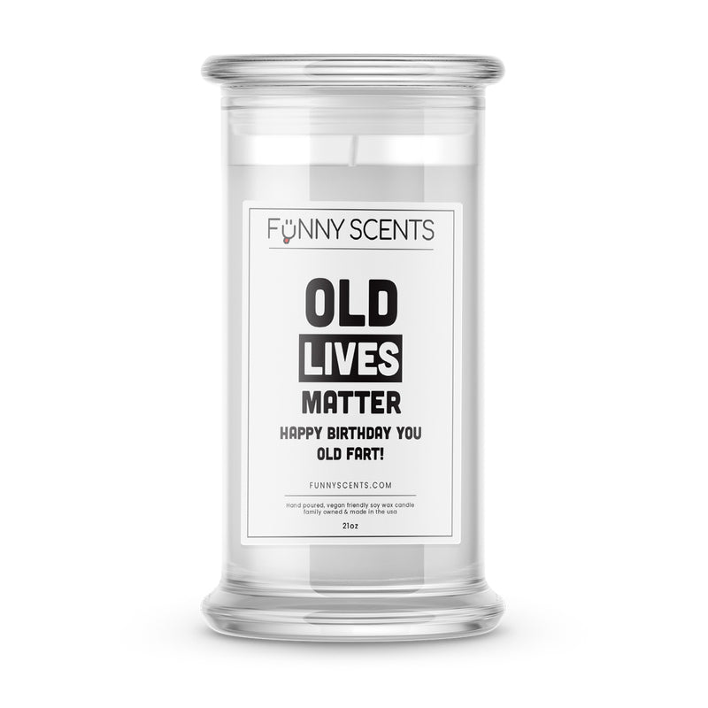 Old Lives Matter Happy Birthday you old fart Funny Candles
