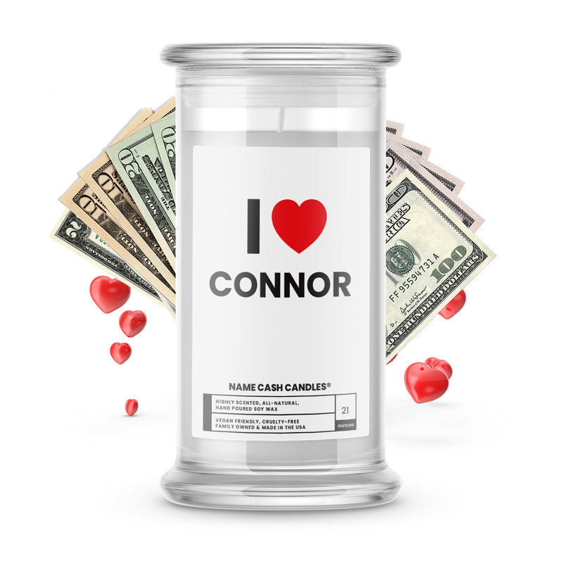 I ❤️ CONNOR | Name Cash Money Candles