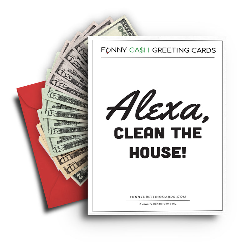 Alexa, Clean The House! Funny Cash Greeting Cards