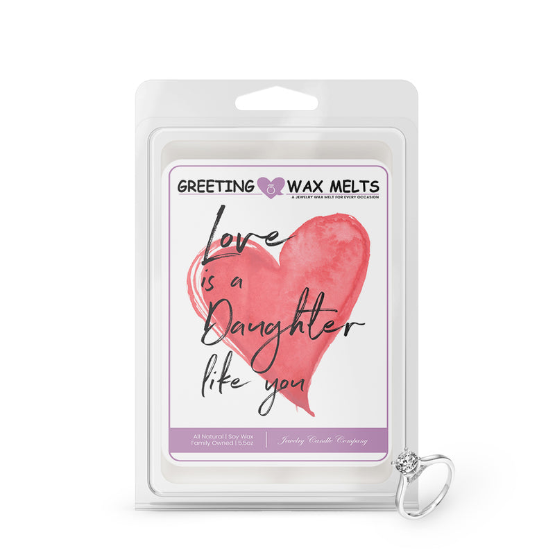 Love is a daughter like you Greetings Wax Melt