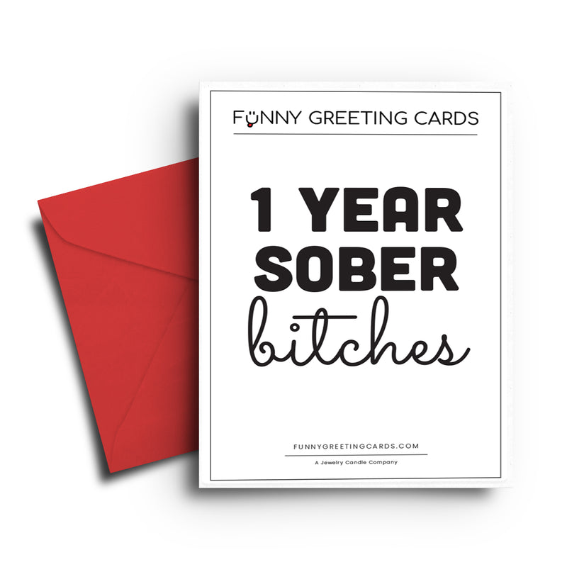 1 Year Sober bitches Funny Greeting Cards
