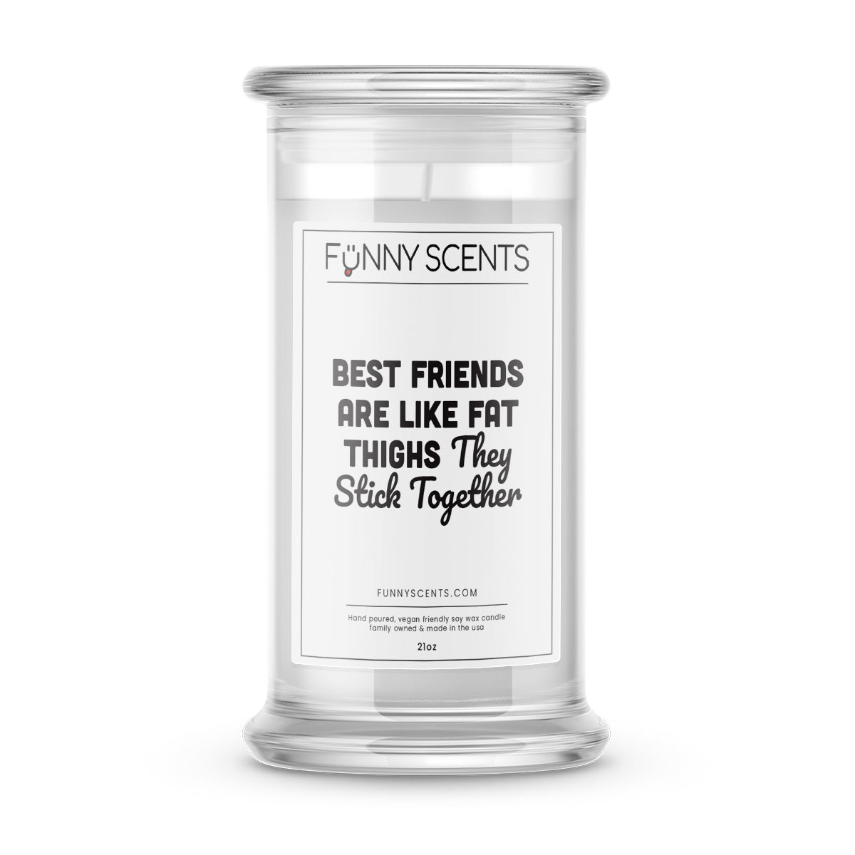 Best Friends are Like Fat thighs They Stick Together Funny Candles
