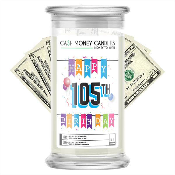 Happy 105th Birthday Cash Candle