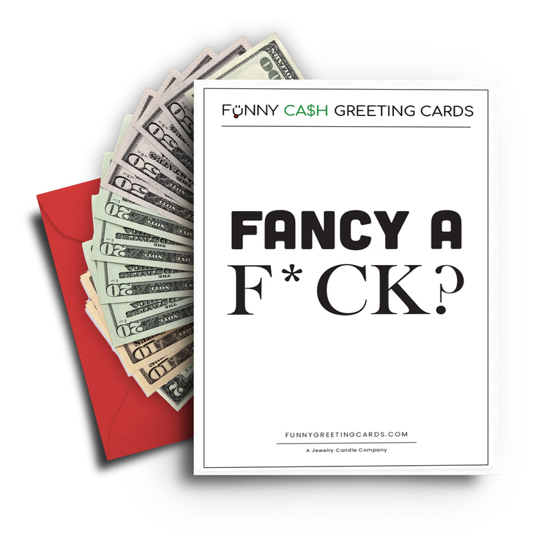 Fancy a F*ck? Funny Cash Greeting Cards