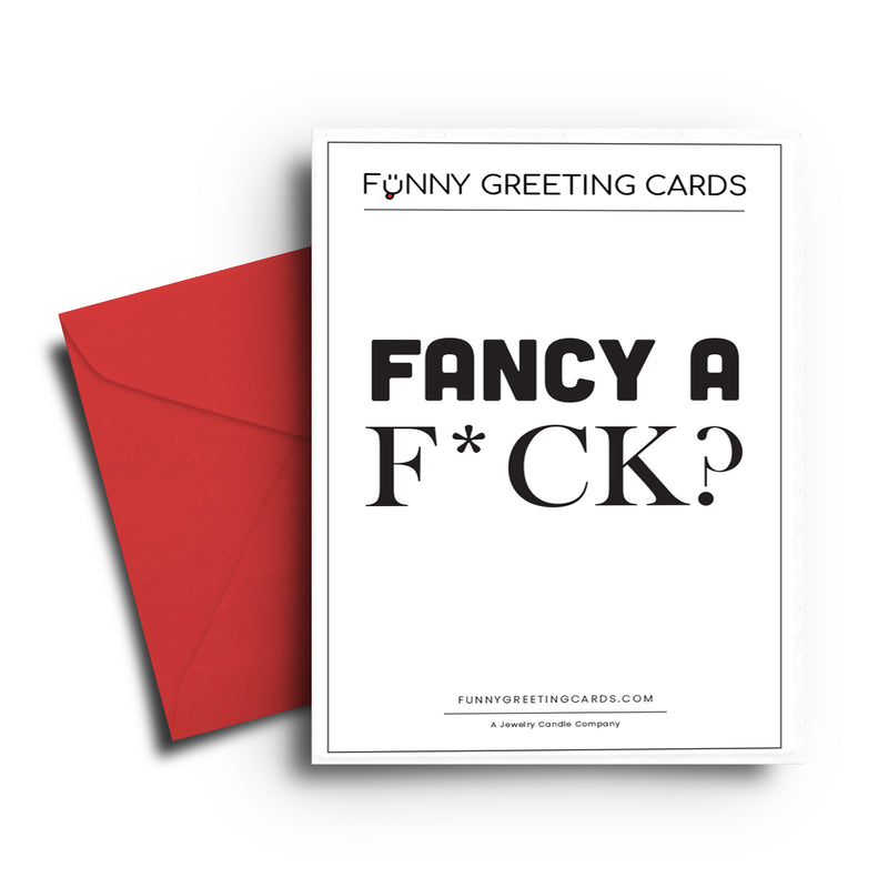 Fancy a F*ck? Funny Greeting Cards