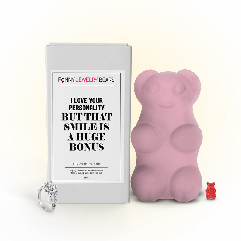 I Love Your Personality But That Smile is  A huge Bonus Funny Jewelry Bear Wax Melts