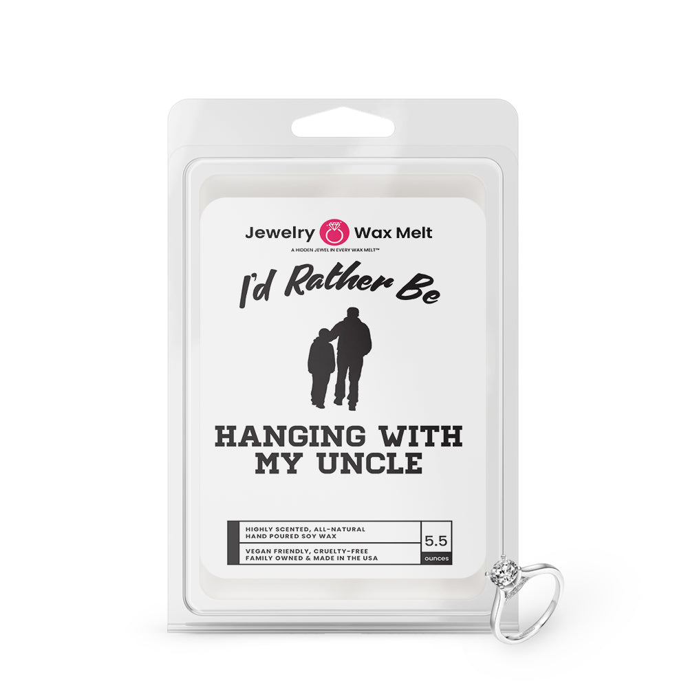 I'd rather be Hanging With My Uncle Jewelry Wax Melts
