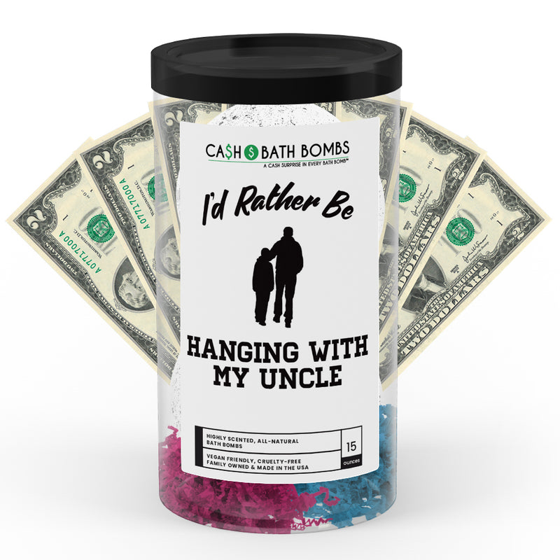 I'd rather be Hanging With My Uncle Cash Bath Bombs