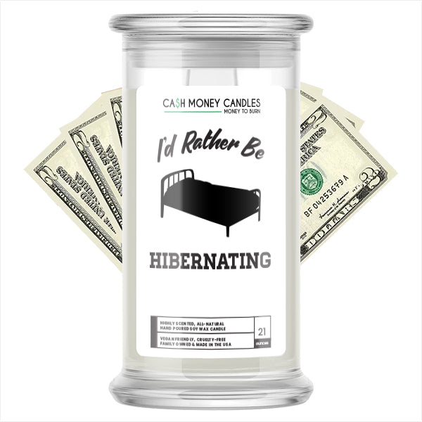 I'd rather be Hibernating Cash Candles
