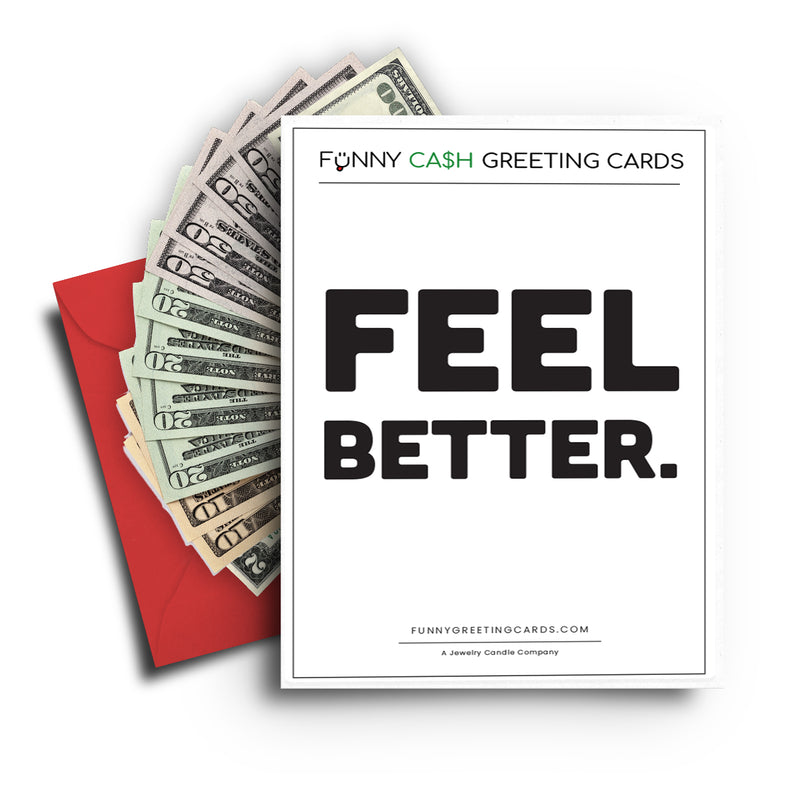 Feel Better Funny Cash Greeting Cards