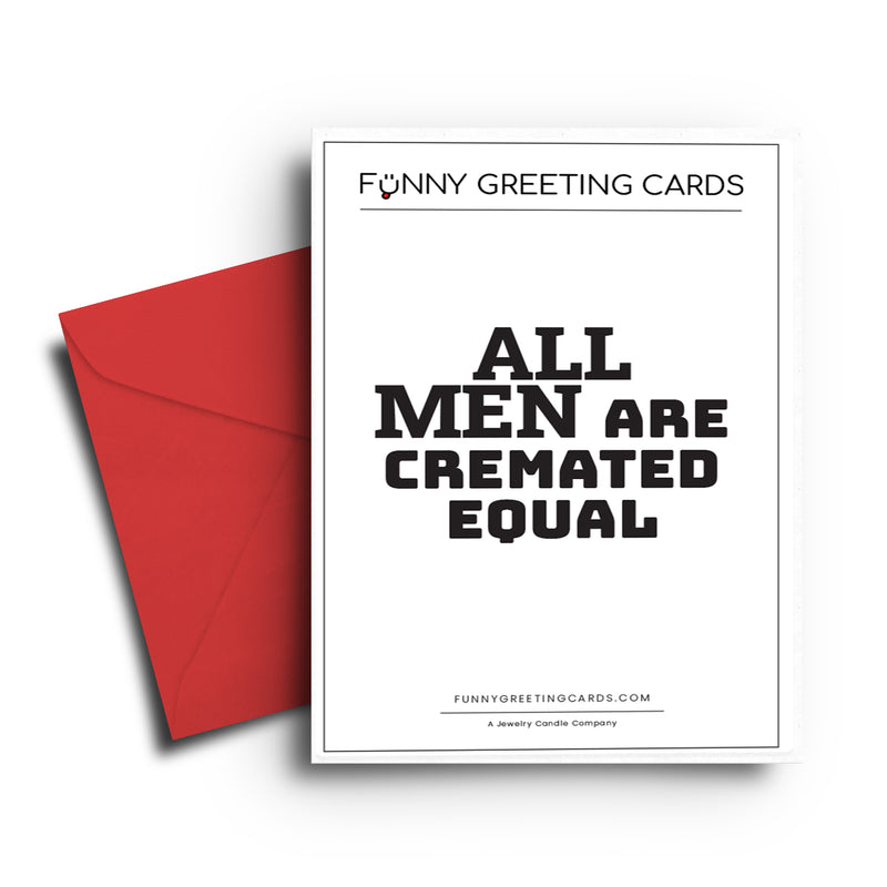 All  Men are Cremated Equal Funny Greeting Cards