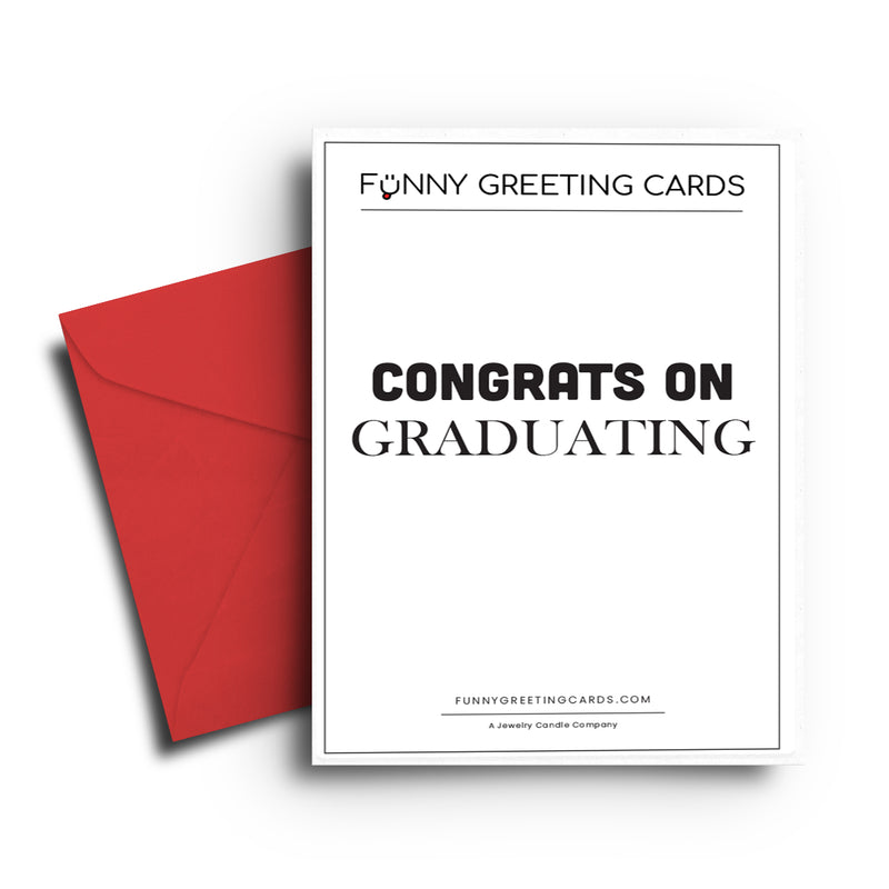 Congrats On Graduating Funny Greeting Cards