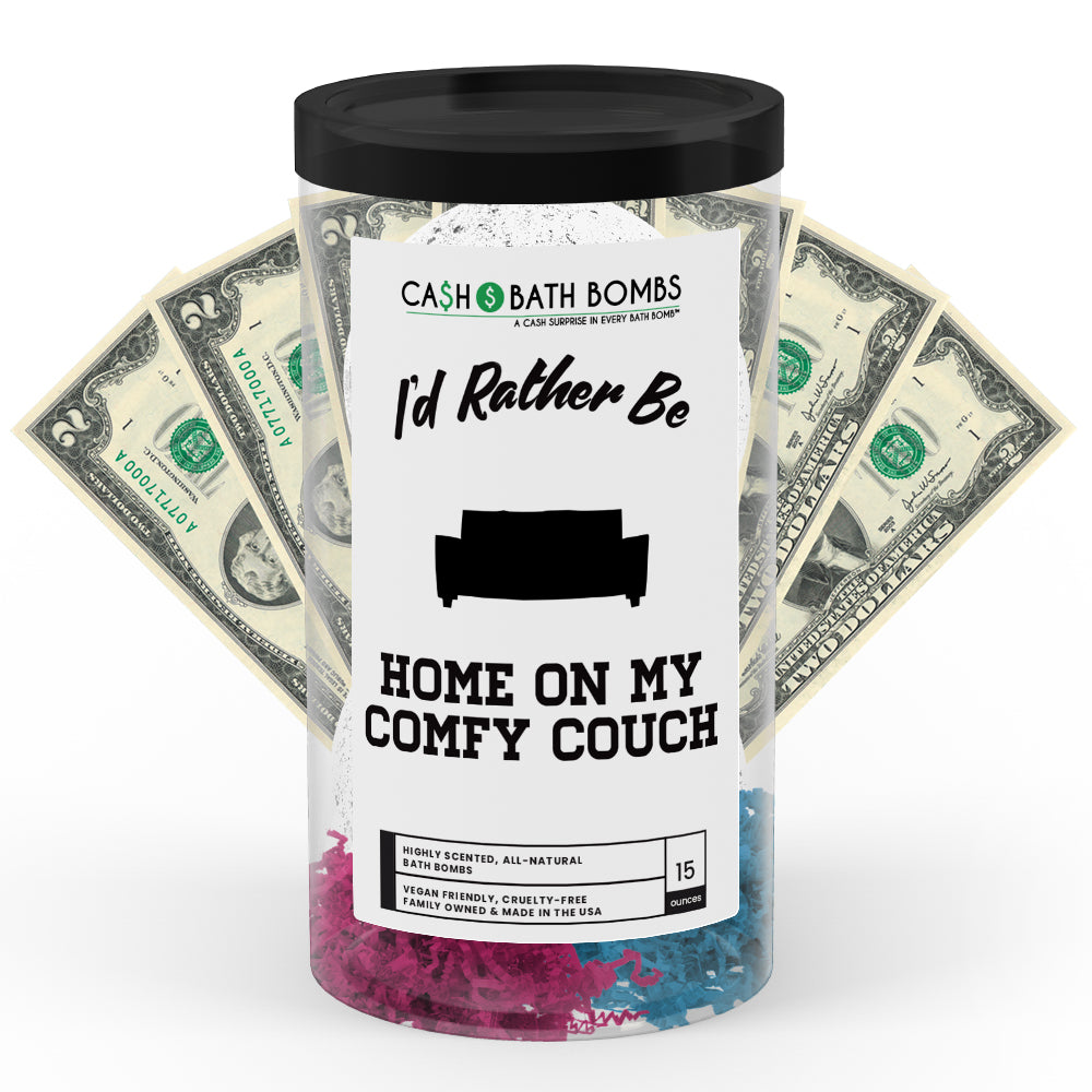 I'd rather be Home On My Comfy Couch Cash Bath Bombs