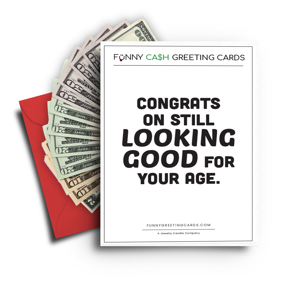 Congrats On Still Looking Good For Your Age Funny Cash Greeting Cards