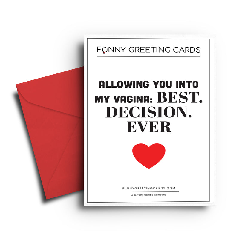 Allowing You Into My Vagina: Best Decision Ever Funny Greeting Cards