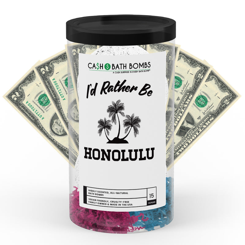 I'd rather be Honolulu Cash Bath Bombs