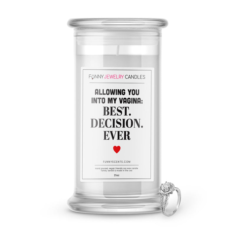Allowing You Into My Vagina: Best Decision Ever Jewelry Funny Candles