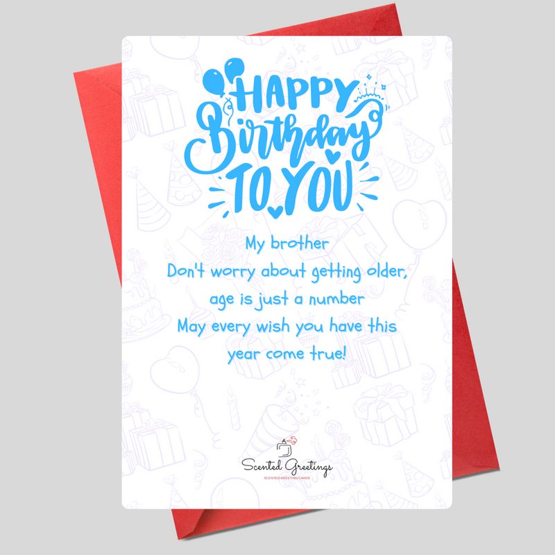Happy Birthday to You! My Brother Don't Worry about getting older | Scented Greeting Cards