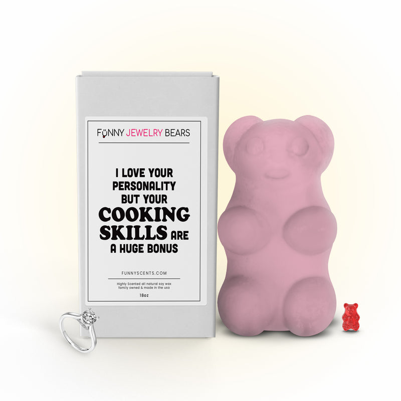 I Love Your Personality But Those Cooking Skills are  A huge Bonus Funny Jewelry Bear Wax Melts