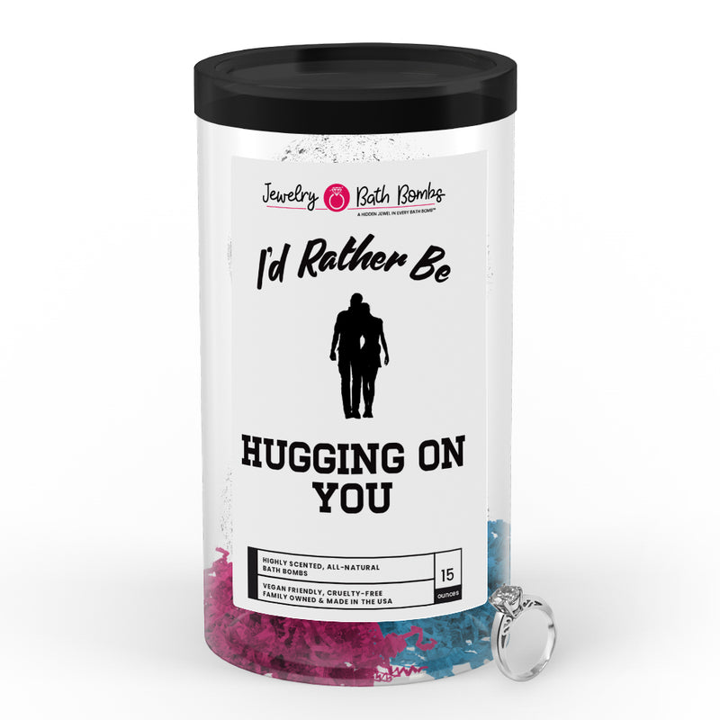 I'd rather be Hugging on You Jewelry Bath Bombs