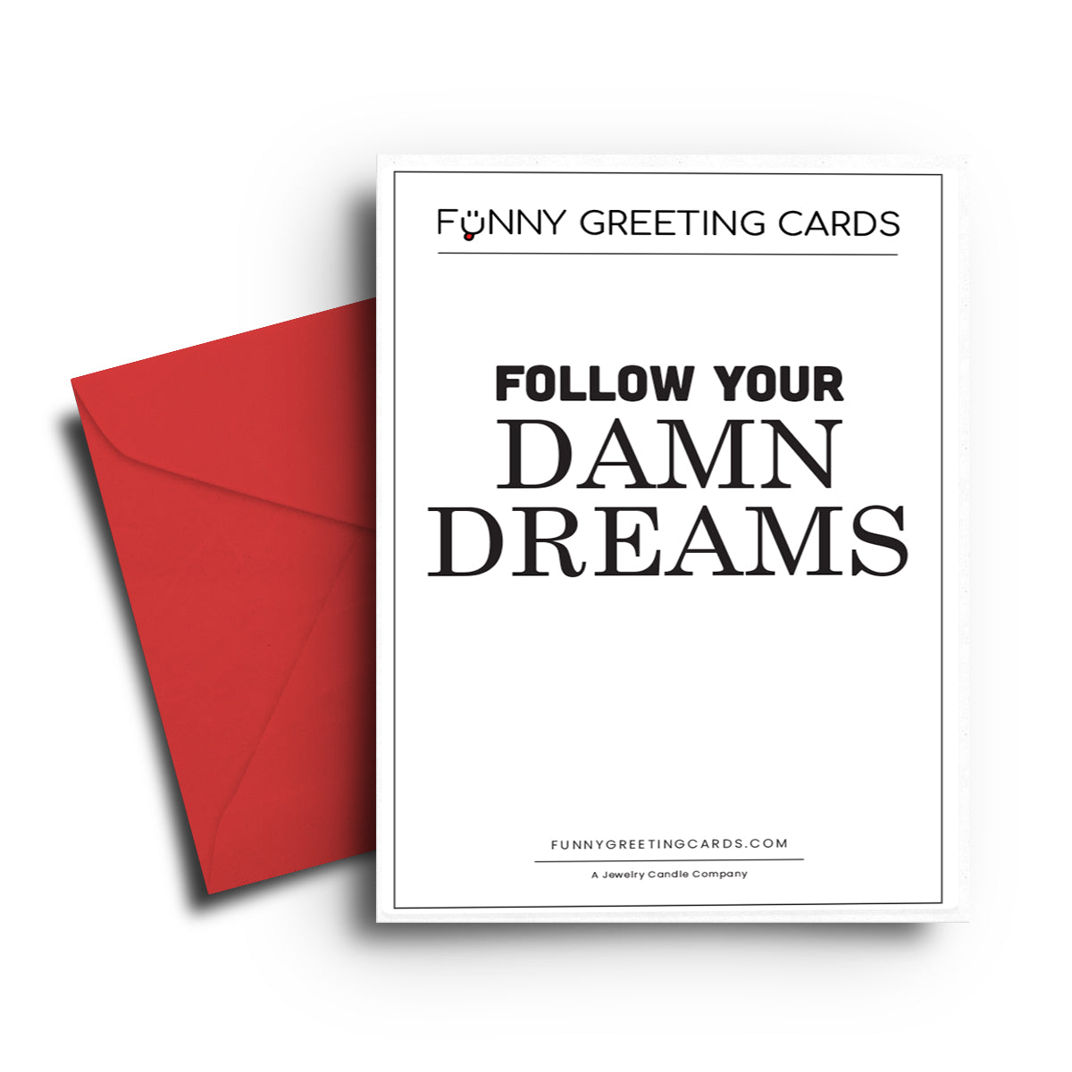 Follow Your Damn Dreams Funny Greeting Cards