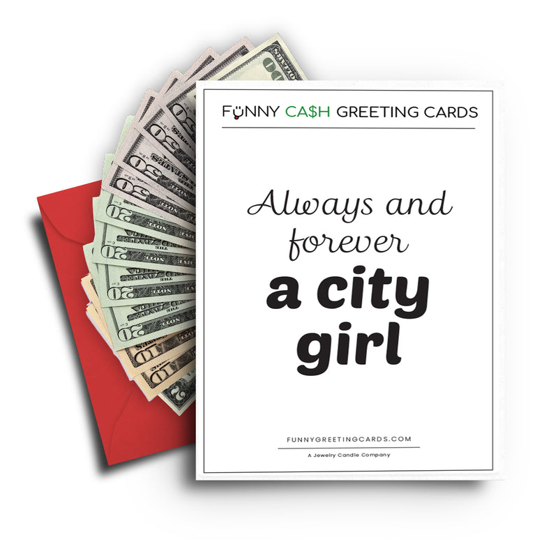 Always and Forever  a City Girl Funny Cash Greeting Cards