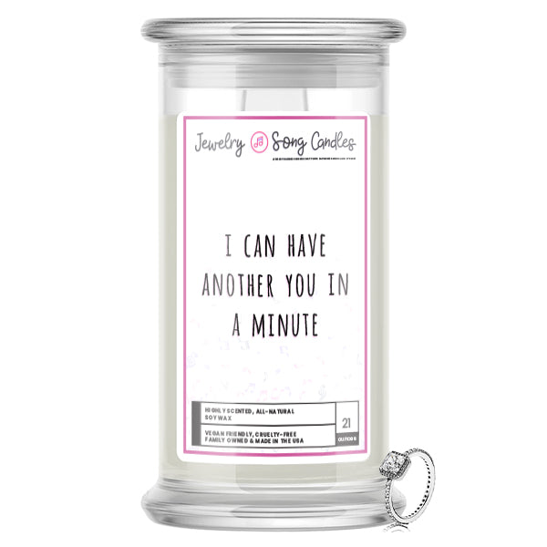 I can have  Another you in a Minute Song | Jewelry Song Candles