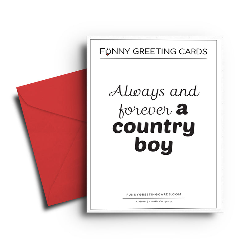 Always and Forever a Country Boy Funny Greeting Cards