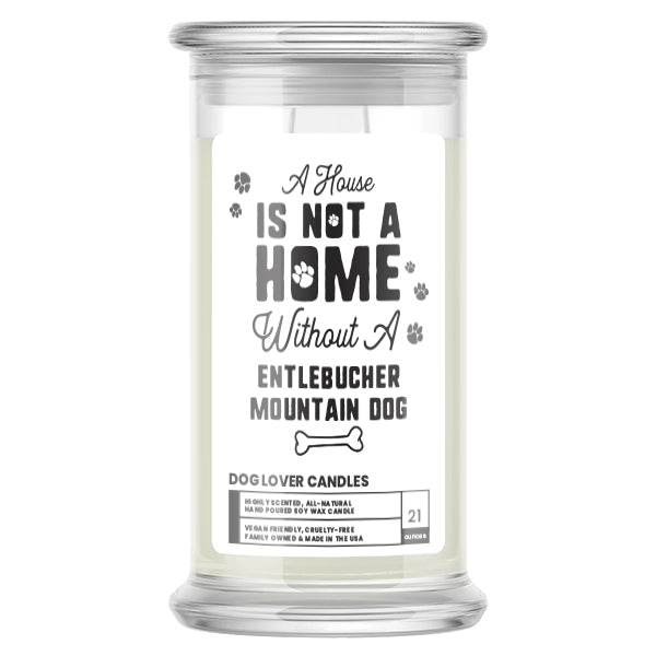 A house is not a home without a Entlebucher Mountain Dog Candle