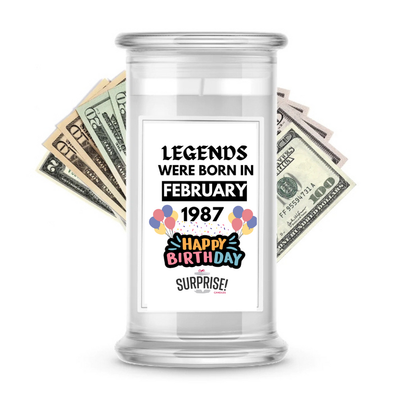 Legends Were Born in February 1987 Happy Birthday Cash Surprise Candle