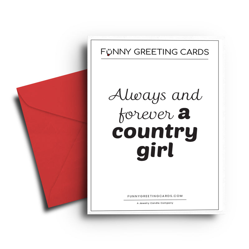 Always and Forever a Country Girl Funny Greeting Cards