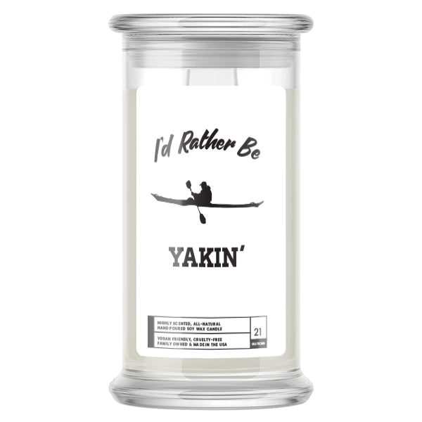 I'd rather be yakin' Candles