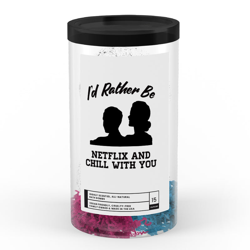 I'd rather be Netflix and Chill With You Bath Bombs