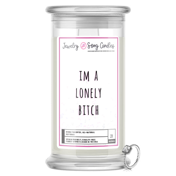 Im a Lonely Bitch Song | Jewelry Song Candles
