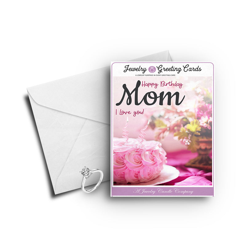 Happy Birthday Mom I Love You! Greetings Card
