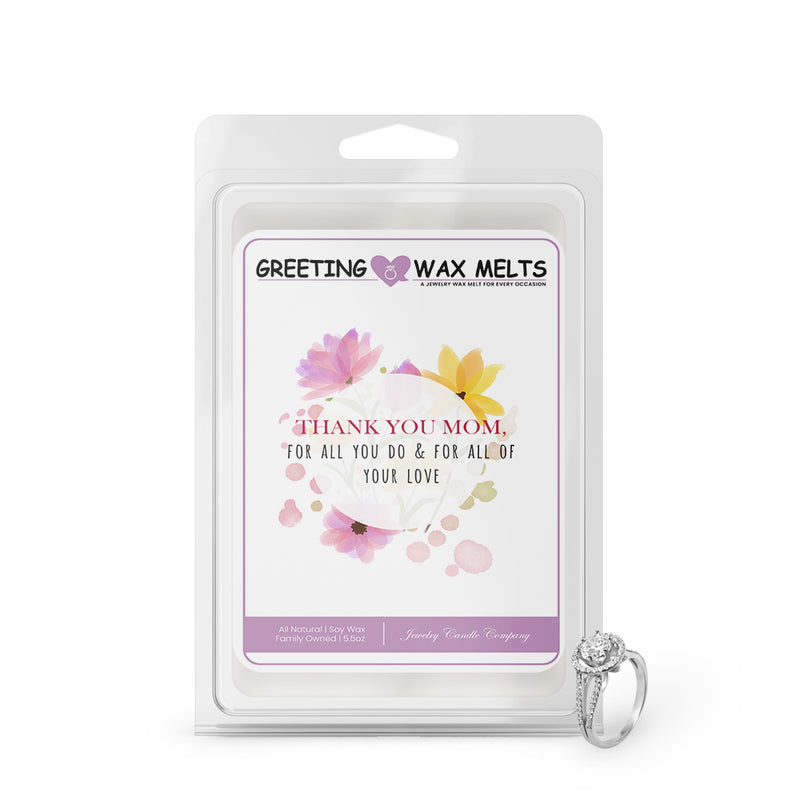 Thank you mom, for all you do & for all of your love Greetings Wax Melt