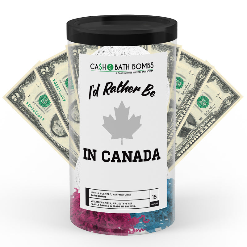 I'd rather be In Canada Cash Bath Bombs
