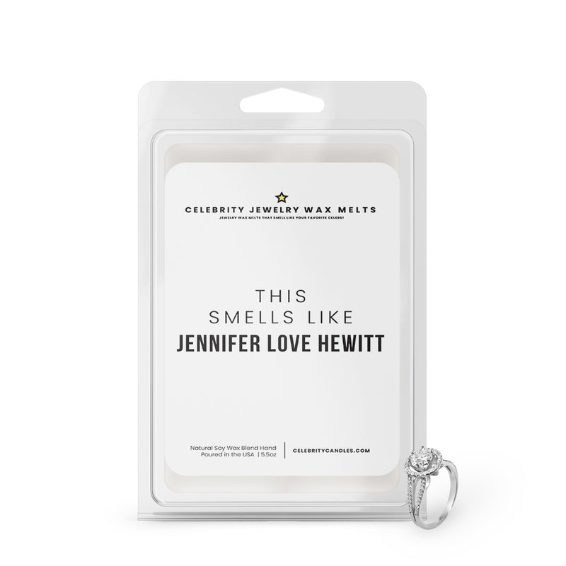 This Smells Like Jennifer Love Hewitt Celebrity Jewelry Wax Melts