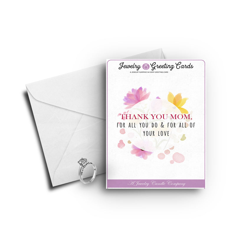 Thank you mom, for all you do & for all of your love Greetings Card