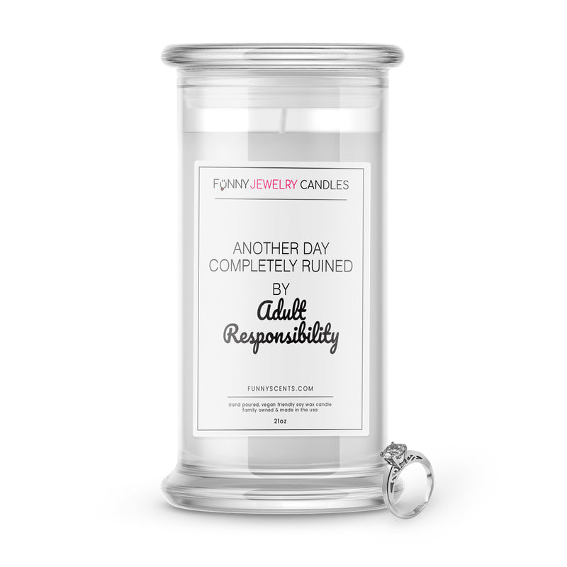 Another Day Completely Ruined By Adult Responsibility Jewelry Funny Candles
