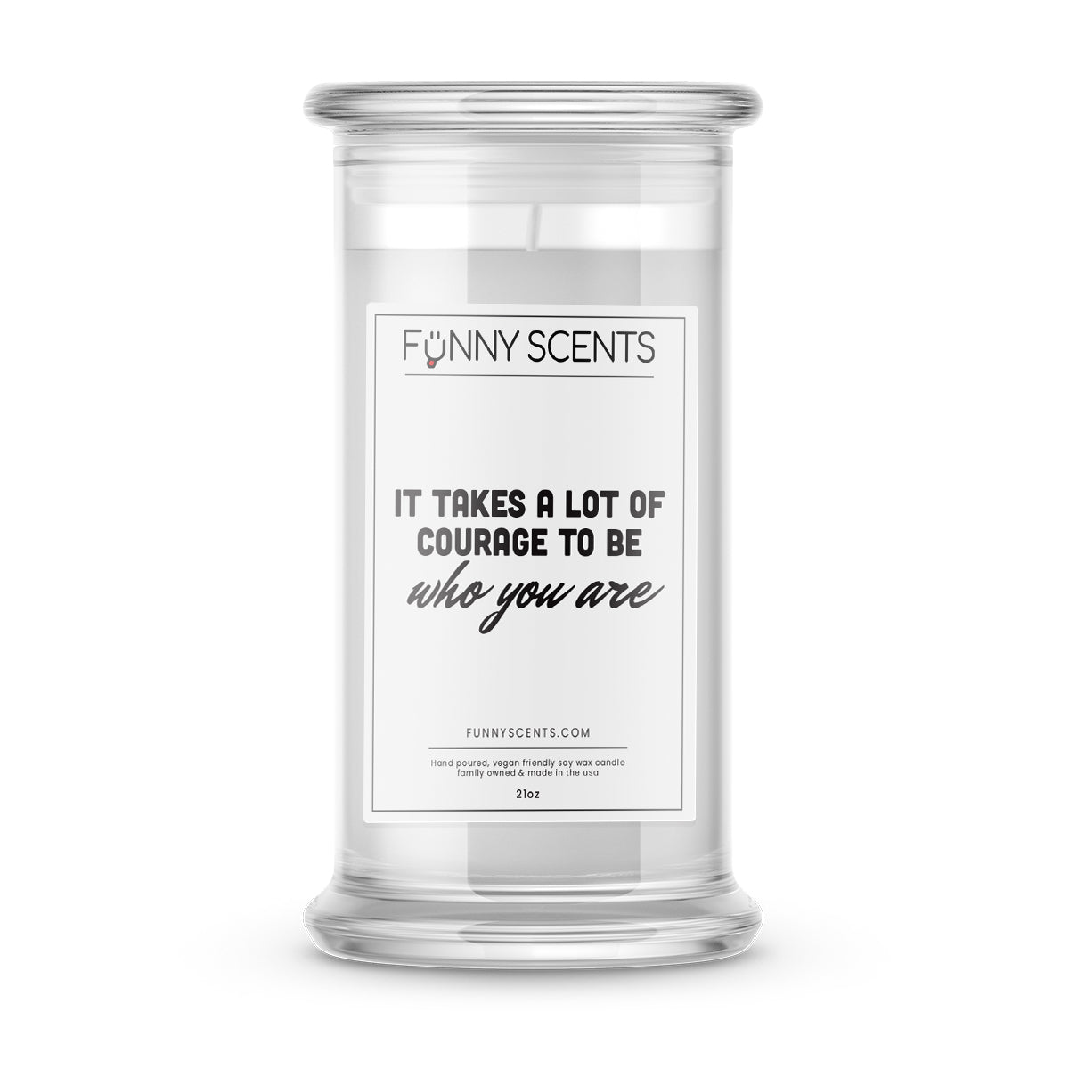 It takes a lot of courage to be who you are Funny Candles