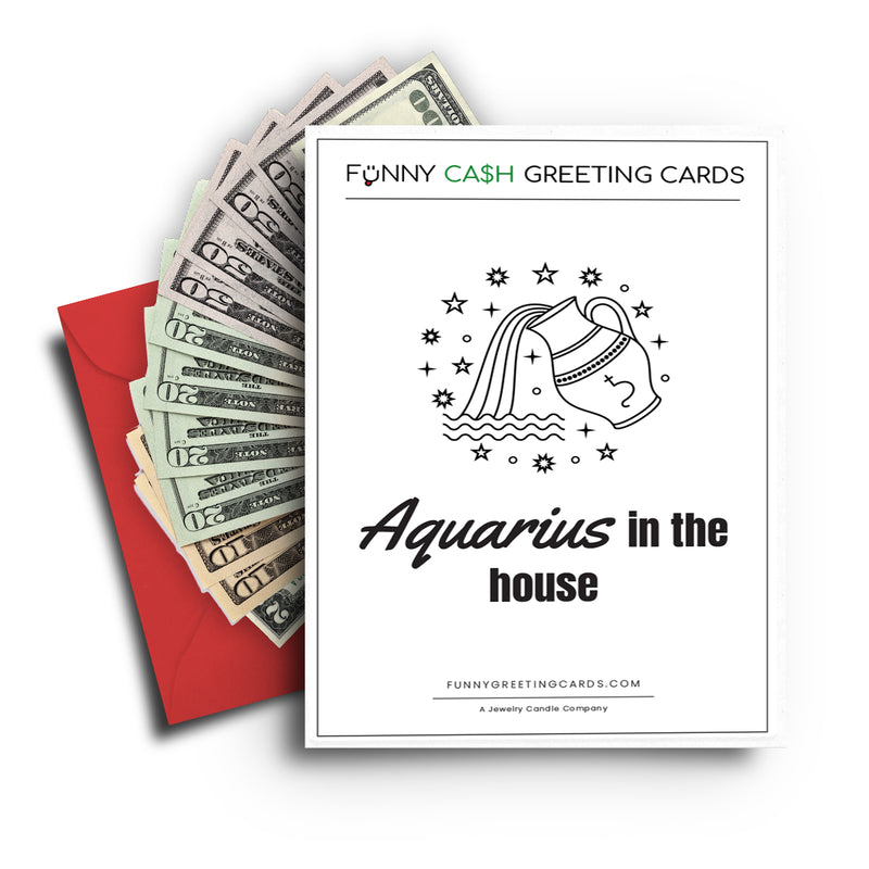 Aquarius in The House Funny Cash Greeting Cards