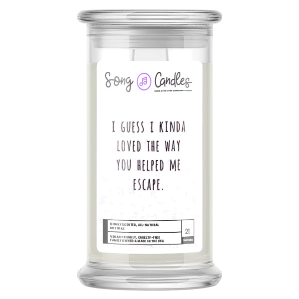 I Guess I Kinda Loved The Way You Helped Me Escape | Song Candles