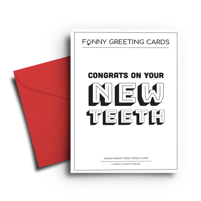 Congrats On Your New Teeth Funny Greeting Cards