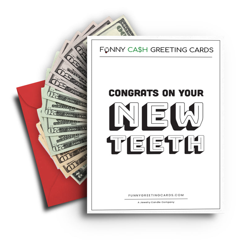 Congrats On Your New Teeth Funny Cash Greeting Cards