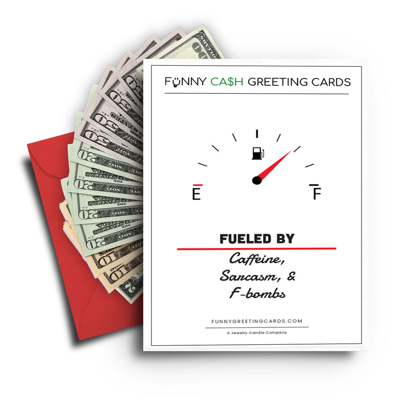 Fueled By Caffeine Sarcasm and f-bombs Funny Cash Greeting Cards