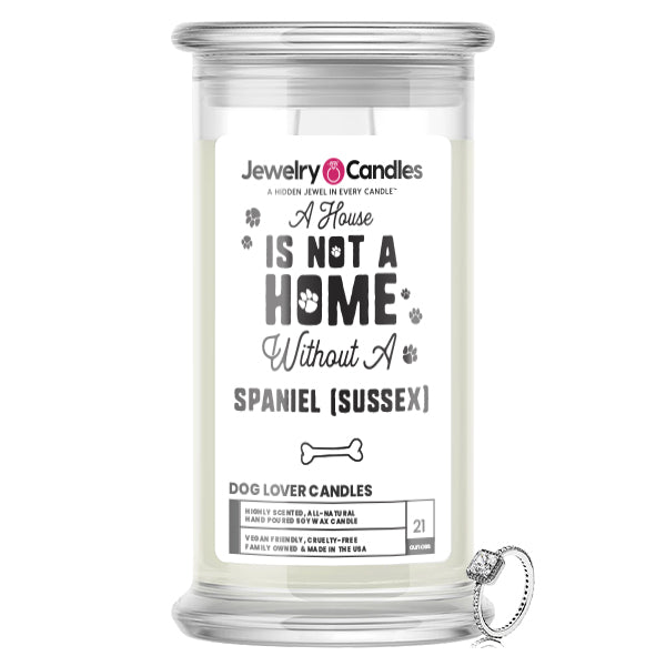 A house is not a home without a Spaniel(Sussex) Dog Jewelry Candle