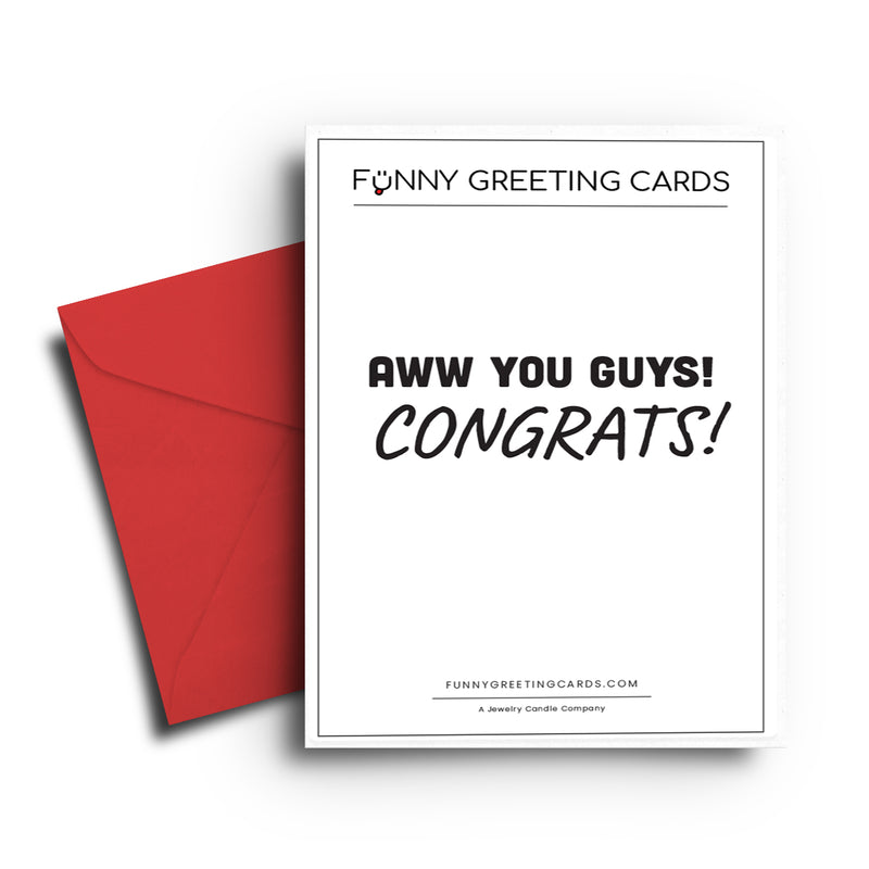 Aww You Guys! Congrats! Funny Greeting Cards