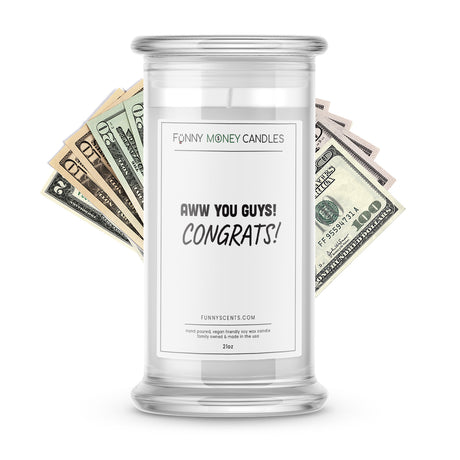 aww you guys congrats money funny candle