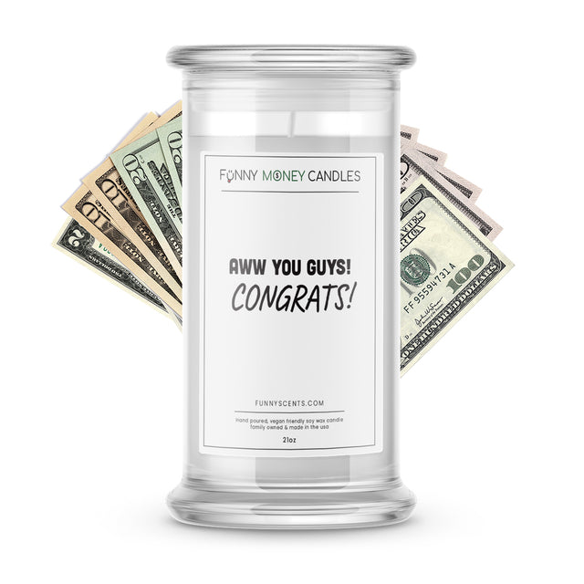 aww you guys congrats money funny candle